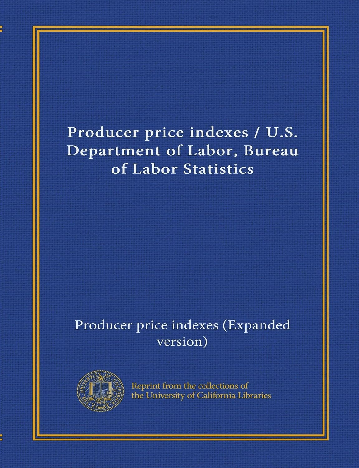 Bureau of Labor Statistics Volume January 1988 1988 [Leather Bound] Producer price indexes U.S. Depa