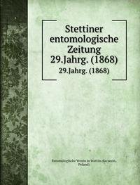 Stettiner entomologische Zeitung.Volume 29.-30.Jahrg. (1868-1869) 1869 [Leather Bound]